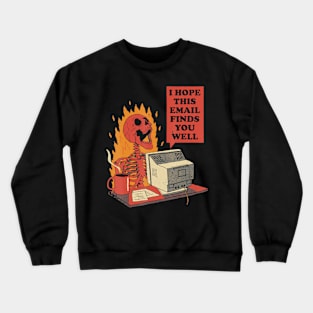 I hope this email Finds you well Crewneck Sweatshirt